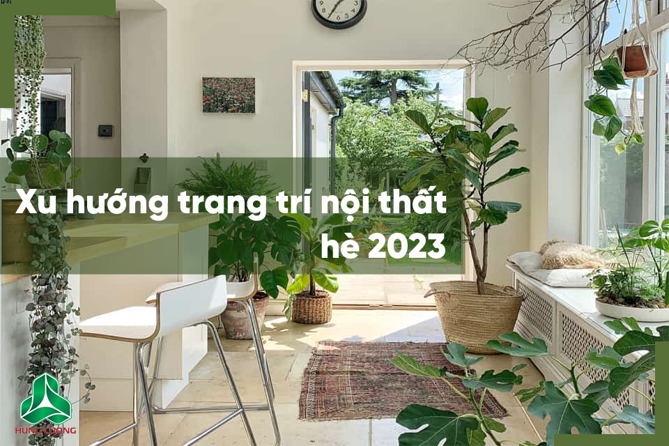 Xu hướng trang trí nội thất hè 2023